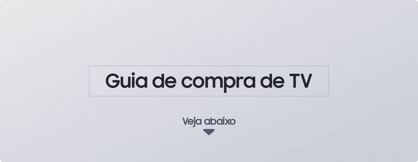 O texto Guia de compra de TV é exibido ao centro. O texto Veja abaixo é exibido embaixo.
