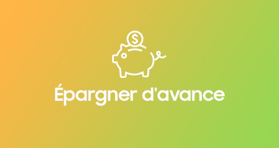 Économisez d'avance