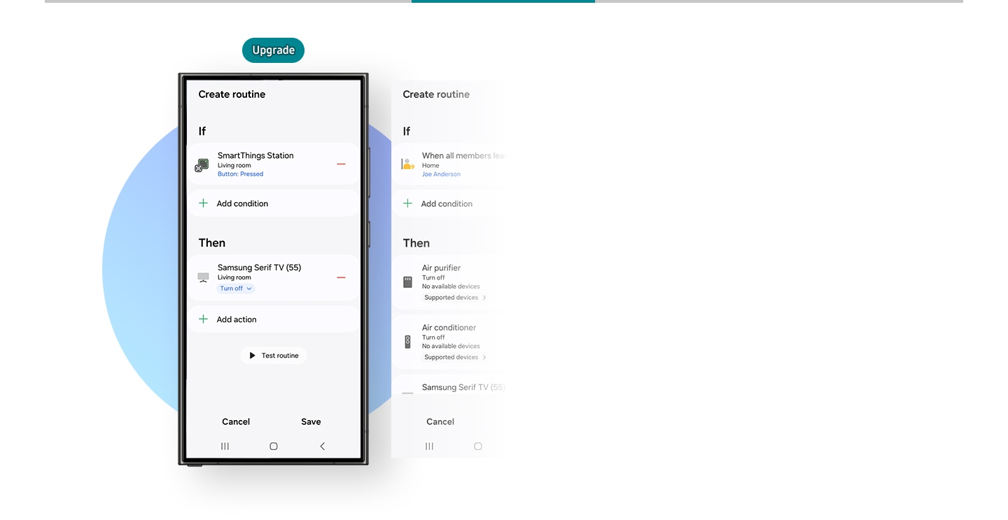 Zu sehen ist ein Smartphone mit dem Tab ‚SmartThings Create Routine‘ auf dem Display. Wenn alle das Haus verlassen, werden ausgewählte Geräte automatisch ausgeschaltet. Oder wenn die Taste der SmartThings Station im Wohnzimmer gedrückt wird, schaltet sich der Samsung Serif TV automatisch aus. Das Symbol ‚Upgrade‘ befindet sich über dem Smartphone.