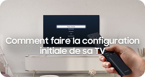 Comment faire la configuration initiale de sa TV