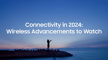 Connectivity in 2024: Wireless Advancements to Watch