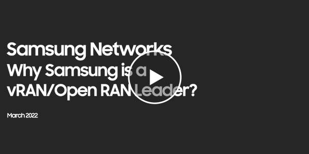 Video - Why Samsung is a vRAN/Open RAN Leader?