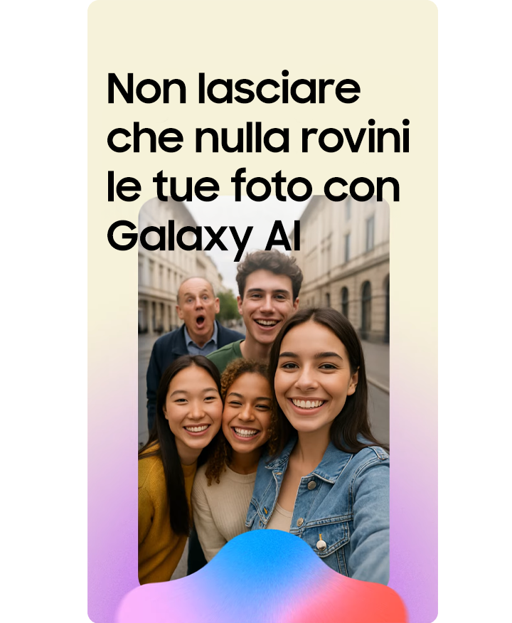 Non lasciare che nulla rovini le tue foto con Galaxy AI