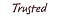 Trusted