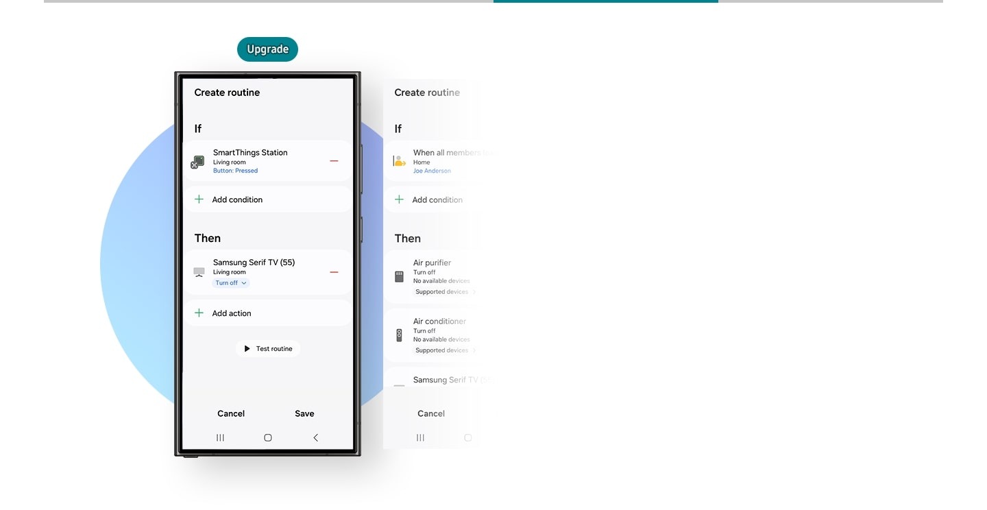 There is a phone with the SmartThings Create Routine tab on screen. when everyone leaves the house, selected appliances automatically turn off. Or, when the SmartThings Station button is pressed in the living room, the Samsung Serif TV turns off automatically. 'Upgrade' icon is above the phone.