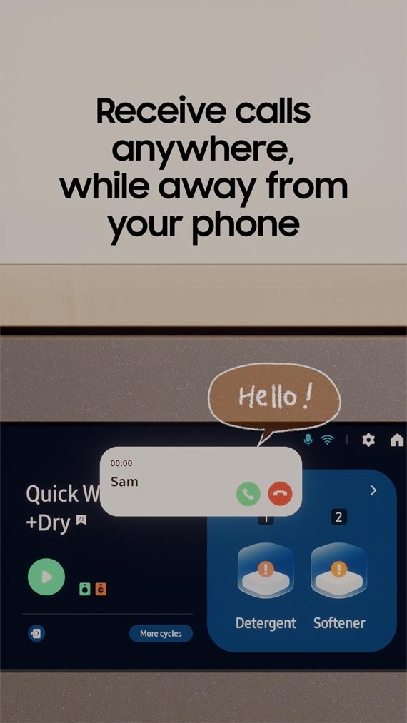 BESPOKE AI meets SmartThings series 4. AI Home: Call Answering. Often miss a call during housework? A phone on the living room table is ringing. It's a call from Sam. At the same time, a Bespoke refrigerator screen indicates the incoming call. A Bespoke washer also indicates the incoming call. A hand icon clicks the panel to answer. Sam says Hello! Receive calls anywhere while away from your phone.