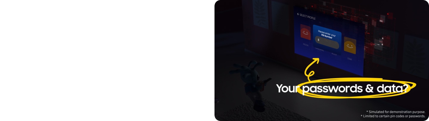 Simulé à des fins de démonstration. Limité à certains codes PIN ou mots de passe. Le personnage d’animation G-nusmas sélectionne son profil sur Samsung TV et saisit son code PIN. Vos mots de passe et données ? Pas d’inquiétude ! Ils sont protégés par une sécurité sur plusieurs niveaux. Prend en charge la protection et le chiffrement des données uniquement lorsque les appareils sont connectés au Samsung TV via SmartThings. Le téléviseur avec le logo Sécurité Knox est connecté à des appareils tels que le réfrigérateur, l’aspirateur robot, le four, le climatiseur et le lave-linge pour illustrer la sécurité de la maison connectée. Le bloqueur de site d’hameçonnage protège vos informations de connexion. La mise à jour du logiciel de sécurité est garantie pendant au moins trois ans à compter du lancement du produit. La dernière mise à jour du logiciel est requise. La Sécurité Samsung Knox est régulièrement mise à jour. Les Samsung TV sont protégés par Samsung Knox.