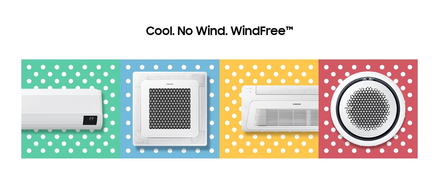 The Wall Mounted AC, 4Way Cassette AC, 1Way Cassette AC, and 360 Cassette AC are arranged side by side on colorful background with white dots pattern reminiscent of the micro-hole of Samsung Air Conditioners with WindFree™ characterized by Cool and No Wind.