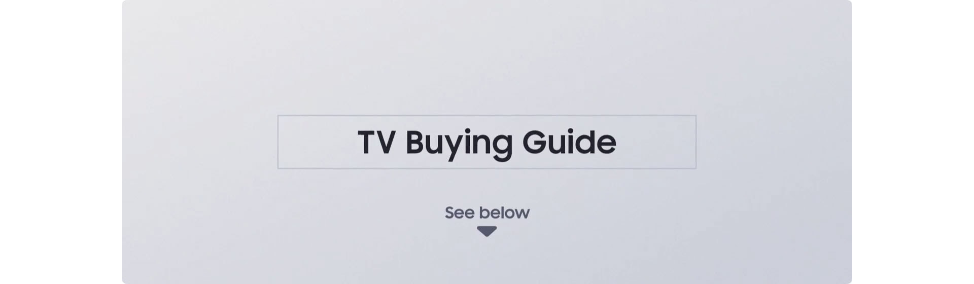 Ortada TV Satın Alma Rehberi yazısı gösteriliyor. Altında Aşağıya Bakın yazısı yer alıyor.
