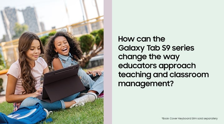 How can the Galaxy Tab S9 series change the way educators approach teaching and classroom management?