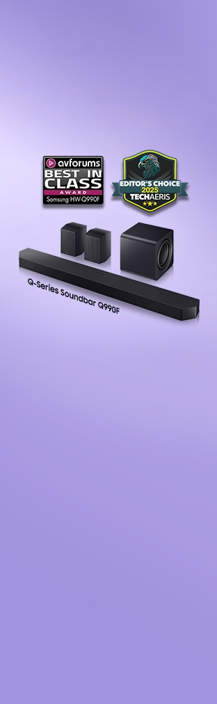 Q-Series Soundbar Q990F with Subwoofer and Rear Speakers. Avforums BEST IN CLASS AWARD logo featuring Samsung HW-Q990F, and EDITOR'S CHOICE 2025 TECHAERIS logo. HW Q990F awarded AV Forums Best in Class, March 2025. HW Q990F awarded Techaeris Editor's Choice, April 2025.