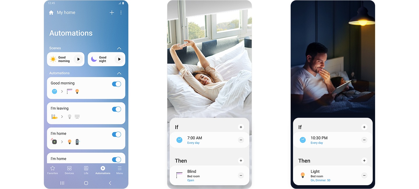 ثلاث شاشات Galaxy؛ تعرض الأولى إعدادات الأتمتة Automations مع مفاتيح التبديل بين 4 أنشطة روتينية: Good morning (صباح الخير)، وI'm leaving (إنني أغادر المنزل)، وI'm home (لقد عدتُ إلى المنزل)وكذلك I'm home (لقد عدتُ إلى المنزل) أخرى. وتعرض الشاشة الثانية سيدةً تستيقظ في فراشها، مع الإعدادات "If 7:00am then open bedroom blind every day" ("إذا دقت الساعة 7:00 صباحًا، افتح ستائر غرفة النوم كل يوم"). وتعرض الشاشة الثالثة زوجين في الفراش ليلًا مع الإعدادات "If 10:30pm then dim the bedroom light to 50% every night" ("إذا دقت الساعة 10:30 مساءً، خفِّض الإضاءة في غرفة النوم بنسبة 50% كل ليلة").