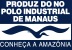 Selo 'Produzido no Polo Industrial de Manaus.Conheça a Amazônia.