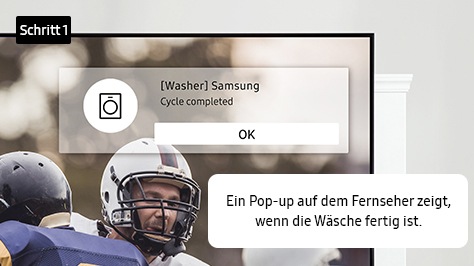 1. Ein Pop-up auf dem Fernseher zeigt, wenn die Wäsche fertig ist.
