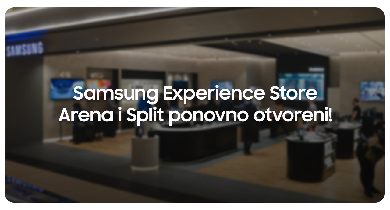 Samsung ponovno otvara vrata Experience Storea u Zagrebu i Splitu Samsung ponovno otvara vrata Experience Storea u Zagrebu i Splitu