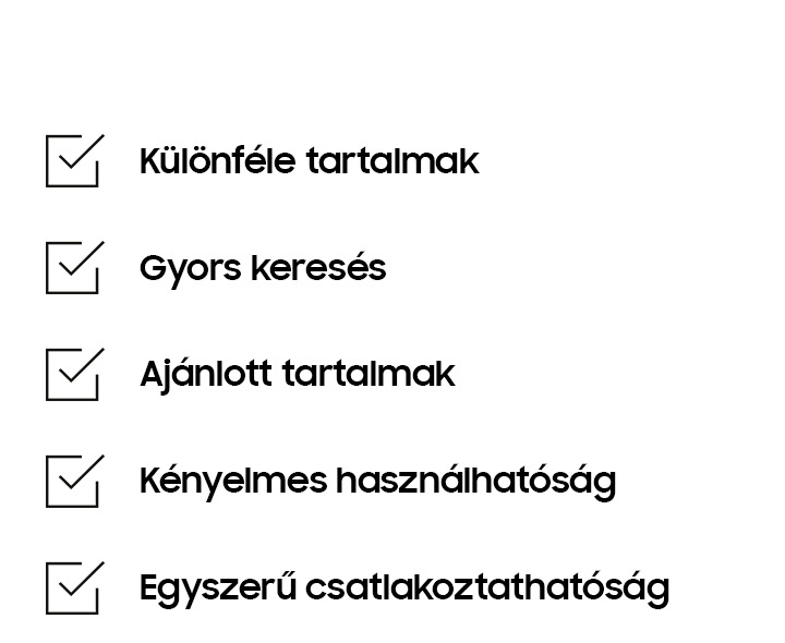 Ellenőrzőlista jelölt négyzetekkel az Okos TV vásárlásához. A jelölőnégyzetek a következők: különféle tartalmak, gyors keresés, ajánlott tartalom, kényelmes használhatóság és egyszerű csatlakoztathatóság.