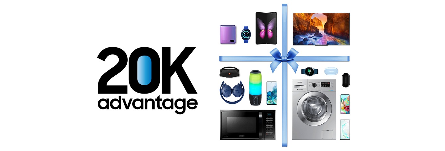 20K Advantage on Samsung Products 20K Advantage on Samsung Products