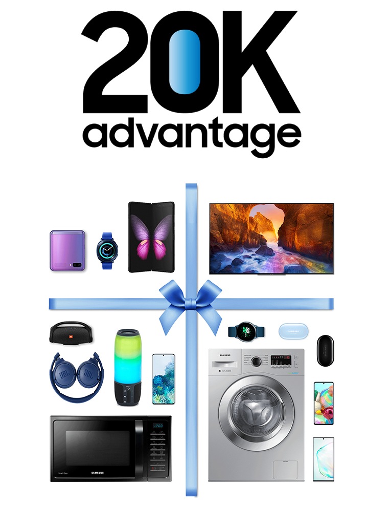 20K Advantage on Samsung Products 20K Advantage on Samsung Products