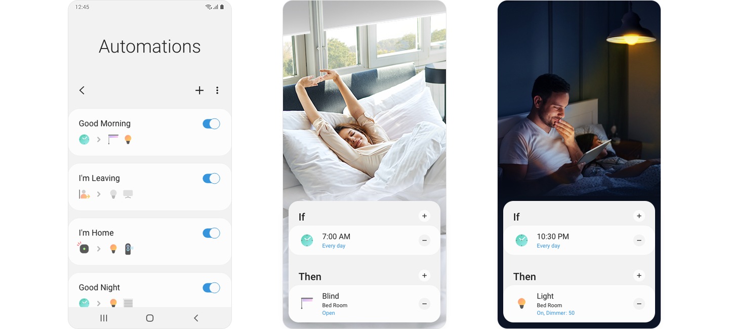 Vengono mostrati tre display Galaxy. Il primo mostra le impostazioni Automazioni con gli interruttori per 4 routine: Buongiorno, Sto uscendo, Sono a casa e Buonanotte. Il secondo mostra una donna che si sveglia nel suo letto, con le impostazioni per “Apri le veneziane della camera da letto ogni giorno alle 7:00”. Il terzo mostra una coppia che dorme a letto di notte, con le impostazioni per “Attenua la luce della camera da letto fino al 50% ogni sera alle 22:30”.