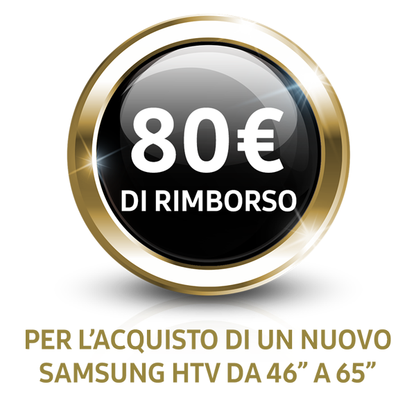 80€ di rimborso per l'acquisto di un nuovo Samsung HTV oltre a 48ˮ