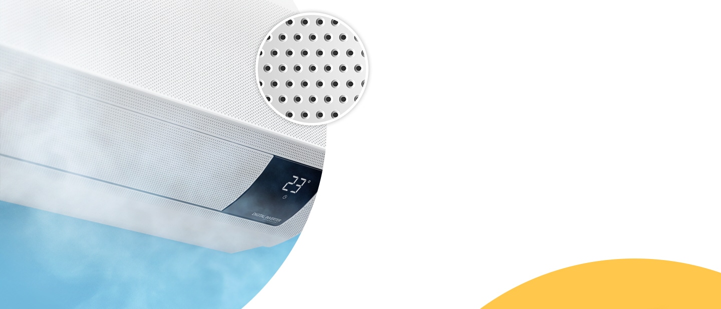 Through tens of thousands of micro holes of Samsung Digital Inverter AC with WindFree™ mode, the cool air flow is coming out like ice smoke without wind.