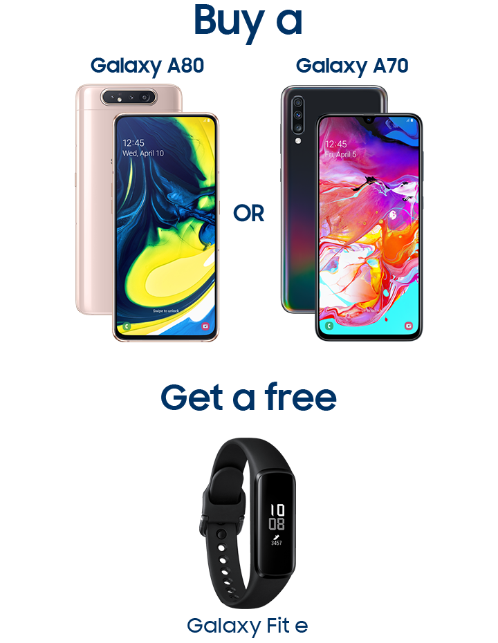 Buy Galaxy A80 or Galaxy A70 and Get a free Galaxy Fit e