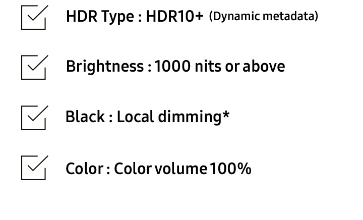 A checklist for buying the best HDR TV shows 4 things, HDR10+ (Dynamic metadata), Brightness with HDR 1000 nits or above, Local dimming, and Color Volume 100%.