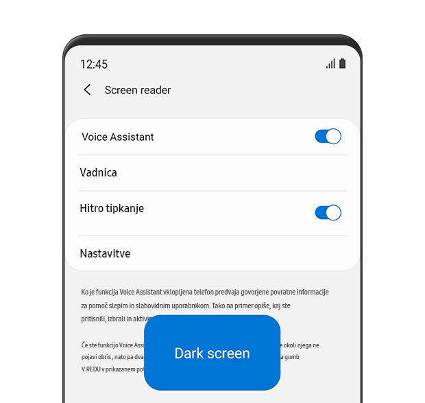 V hitrem meniju lahko nastavite funkcije s temnim zaslonom. Če je vklopljen Voice Assistant, telefon zagotovi govorjene povratne informacije kot pomoč za slepe in slabovidne uporabnike. Če je vklopljeno hitro tipkanje, lahko uporabite tipkovnico Samsung in številčnico z enkratnim pritiskom tipk.