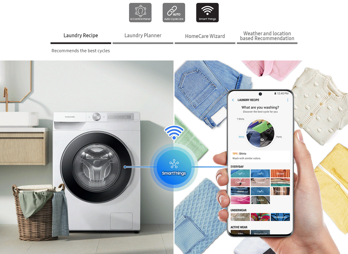 The personally-tailored wash cycle is controlled via the SmartThings app. Laundry recipe,Laundry planner,HomeCare Wizard.