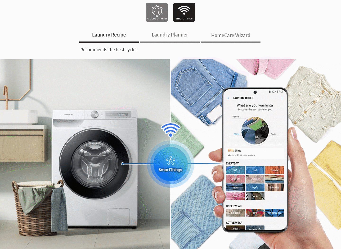 The personally-tailored wash cycle is controlled via the SmartThings app. Laundry recipe, Laundry planner, HomeCare Wizard.