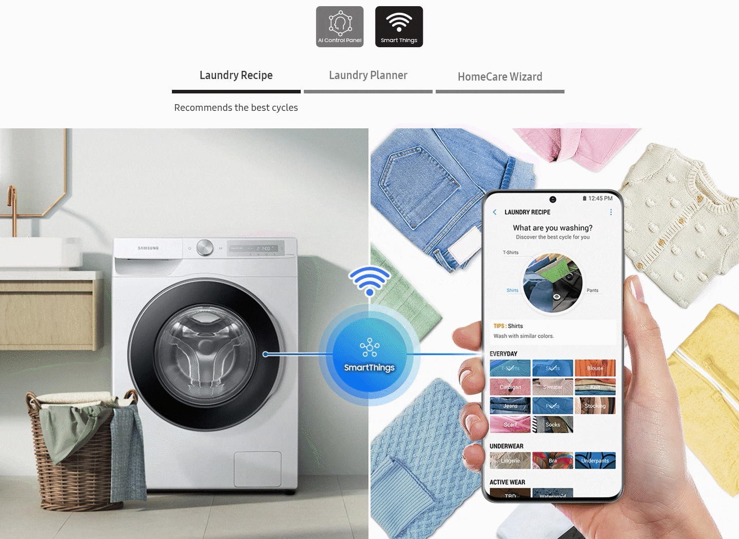 The personally-tailored wash cycle is controlled via the SmartThings app. Laundry recipe, Laundry planner, HomeCare Wizard.