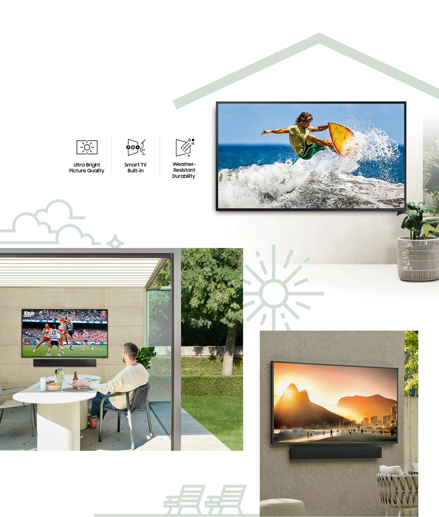 The Terrace is installed on a wall at an outdoor area. The Terrace's Top 4 feature are introduced as Direct-sun Protection, Ultra Bright Picture Quality, Smart TV built-in and Weather-Resistant Durability. The Terrace installed on the wall and 2 people are watching a sports game outdoors. The Terrace is installed on a wall outdoors.
