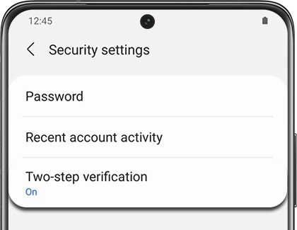 Phone or tablet: Navigate to and open Settings, and then tap your name at the top. Tap Security settings, and then tap Two-step verification. Enter your Samsung account's password, and then tap OK.