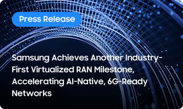 Samsung Achieves Another Industry First: Virtualized RAN Milestone Accelerating AI-Native 6G Ready Networks