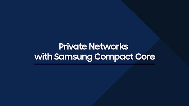 An image with the phrase 'Private Networks with Samsung Compact Core' written on a blue background.