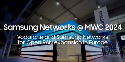 [Video] Samsung Networks @MWC24 | Vodafone and Samsung Networks for Open RAN expansion in Europe