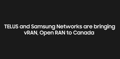 [Video] TELUS and Samsung Networks are bringing vRAN, Open RAN to Canada