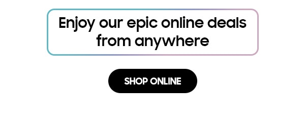 Enjoy our epic online deals from anywhere