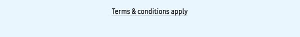 Terms & conditions apply