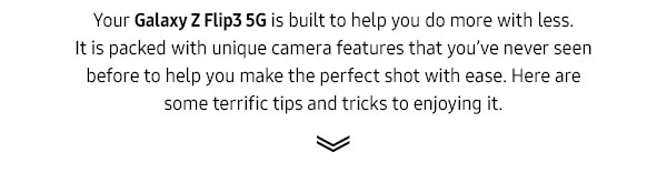 Your Galaxy Z Flip3 5G is built to help you do more with less