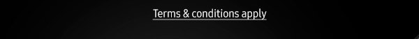 Terms & conditions apply
