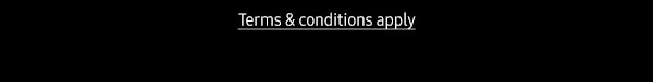 Terms & conditions apply