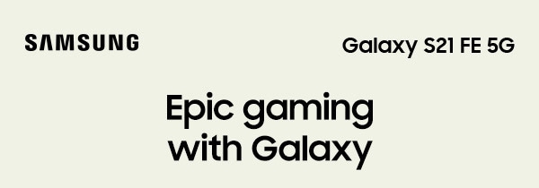 Epic gaming with Galaxy