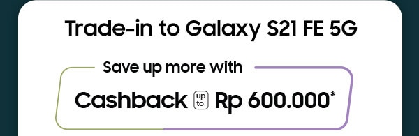 Trade in to Galaxy S21 FE 5G