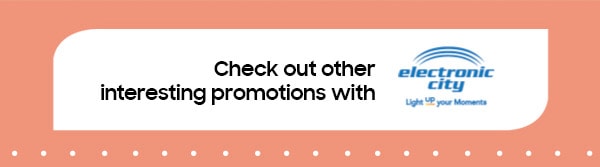 Check out other interesting promotions with Electronic City