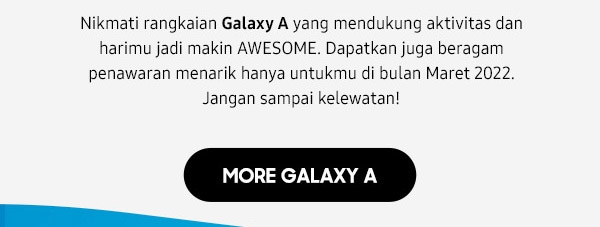 More Galaxy A