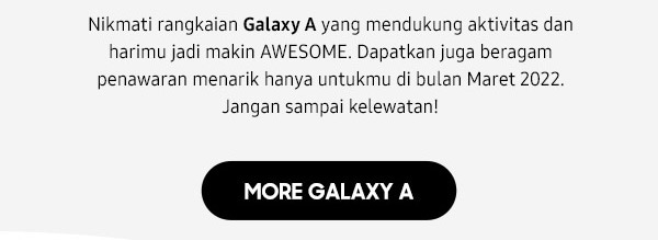 More Galaxy A