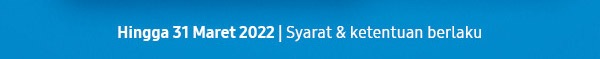 Hingga 31 Maret 2022 | Syarat & ketentuan berlaku