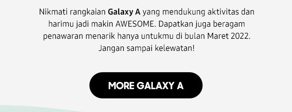 More Galaxy A