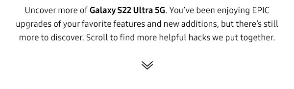 Uncover more of Galaxy S22 Ultra 5G